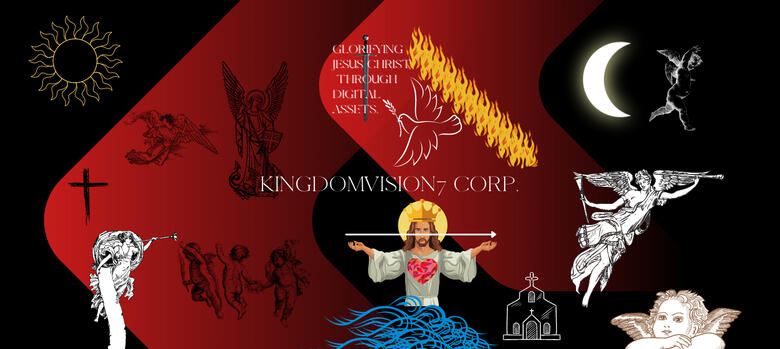 Kingdomvision7 Corp. | Glorifying Jesus Christ through digital assets. | A 501(c)(3) nonprofit religious corporation. | www.Kingdomvision7.org