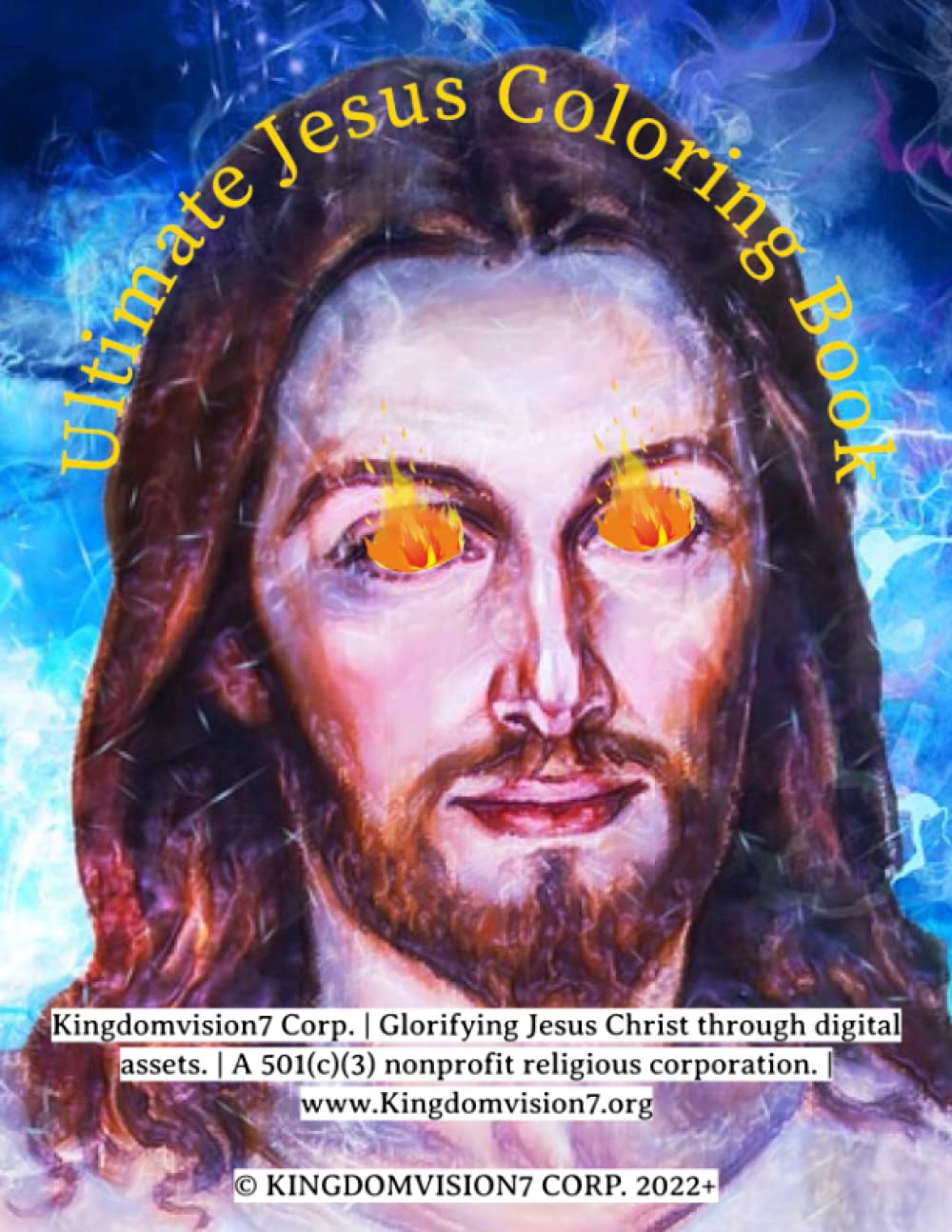 Ultimate Jesus Coloring Book: A simple Holy Spirit-powered coloring book for believers of all ages. | Kingdomvision7 Corp.