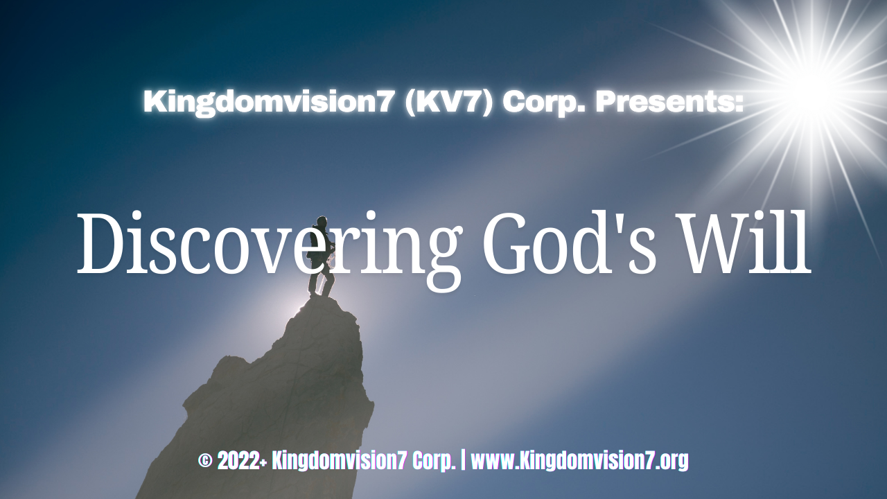 Discovering God's Will | Kingdomvision7 Corp.