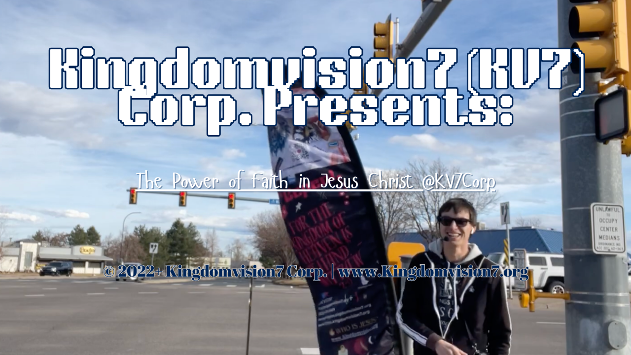 The power in faith of Jesus Christ | Kingdomvision7 Corp.