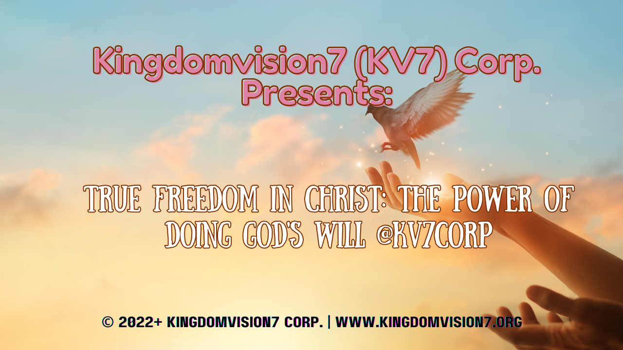 Freedom in Christ | Kingdomvision7 Corp.