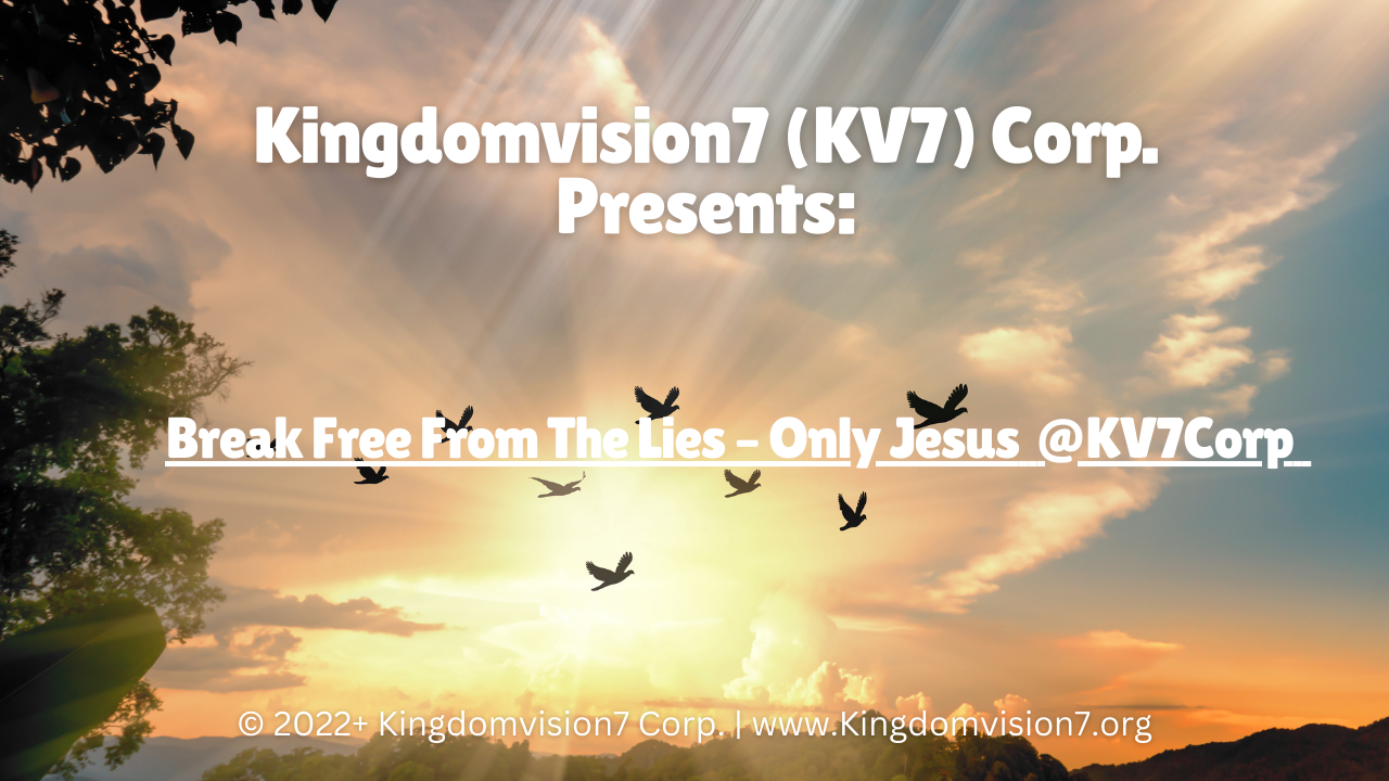Break free | Kingdomvision7 Corp.