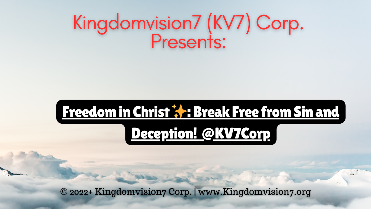 Freedom in Christ | Kingdomvision7 Corp.