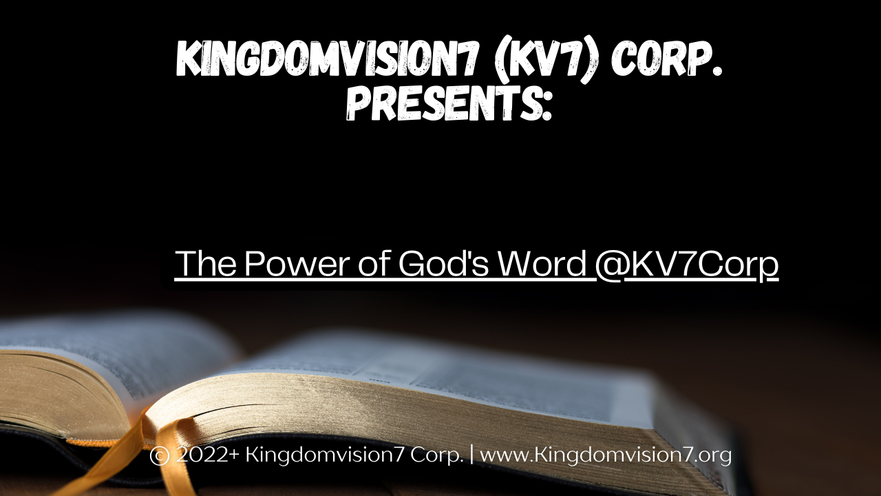 The Power of God's Word | Kingdomvision7 Corp.