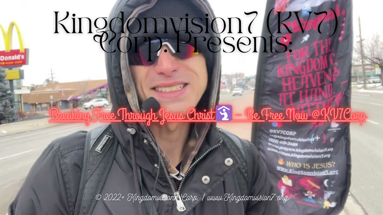 Breaking free through Jesus Christ | Kingdomvision7 Corp.