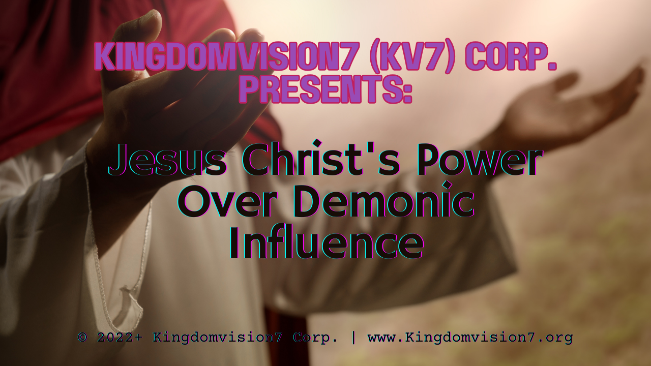 Power Over Demonic Influence | Kingdomvision7 Corp.