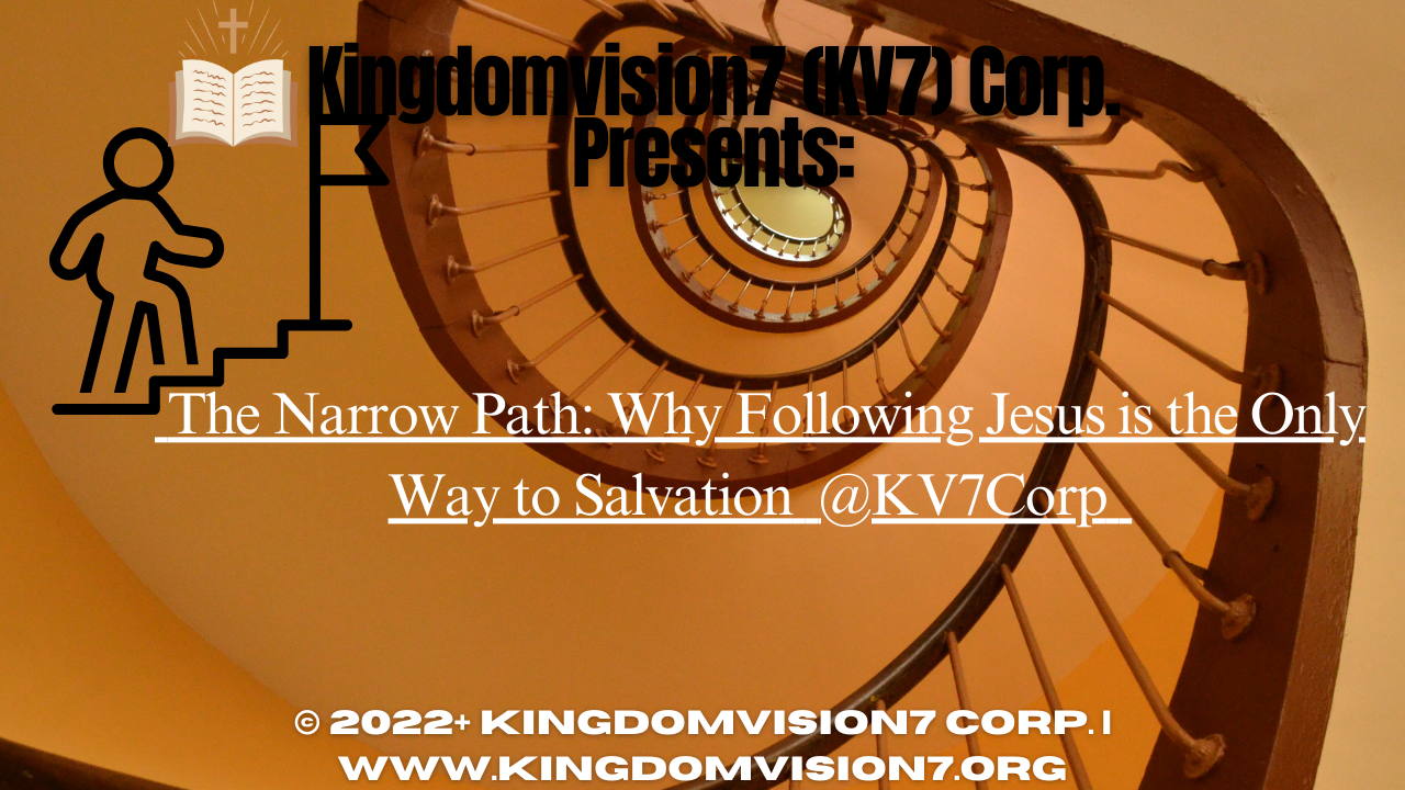 The narrow path | Kingdomvision7 Corp.