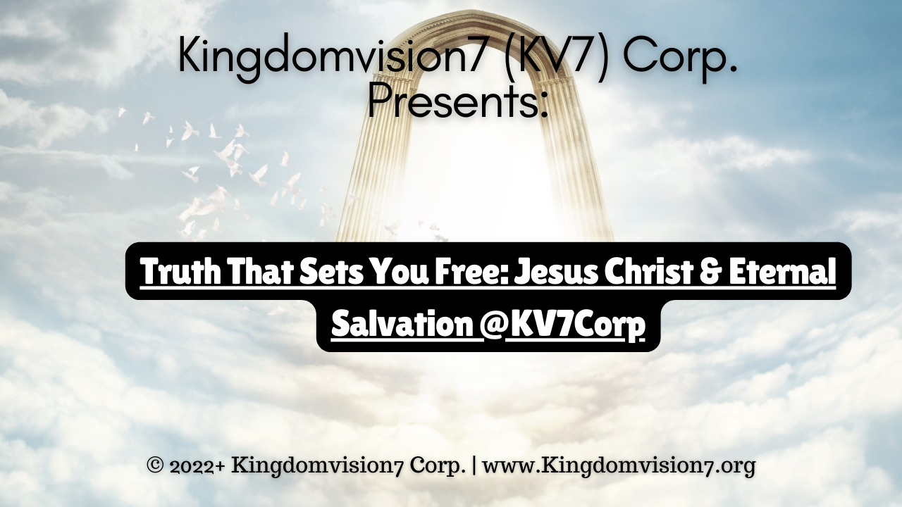 Truth that sets you free | Kingdomvision7 Corp.
