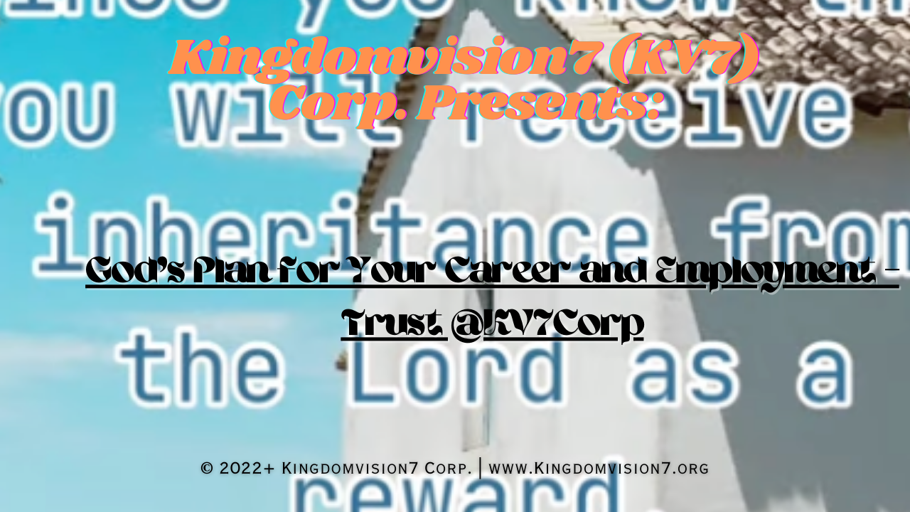 God’s plan for your career and employment | Kingdomvision7 Corp.