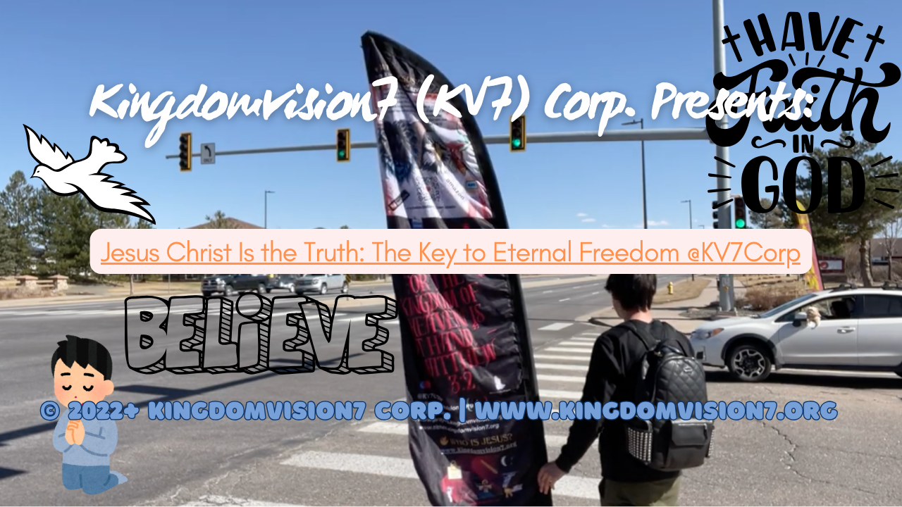 Jesus Christ Is the Truth | Kingdomvision7 Corp.