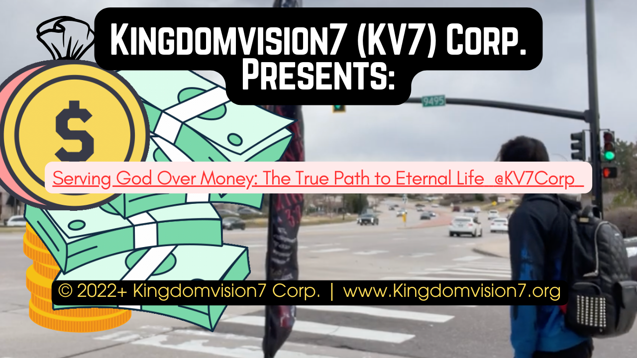 Serving God Over Money | Kingdomvision7 Corp.