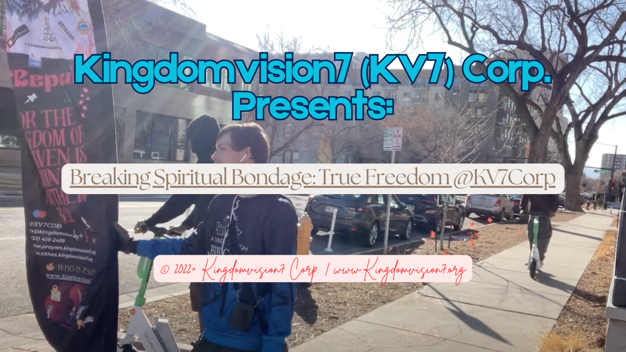 Breaking spiritual bondage | Kingdomvision7 Corp.