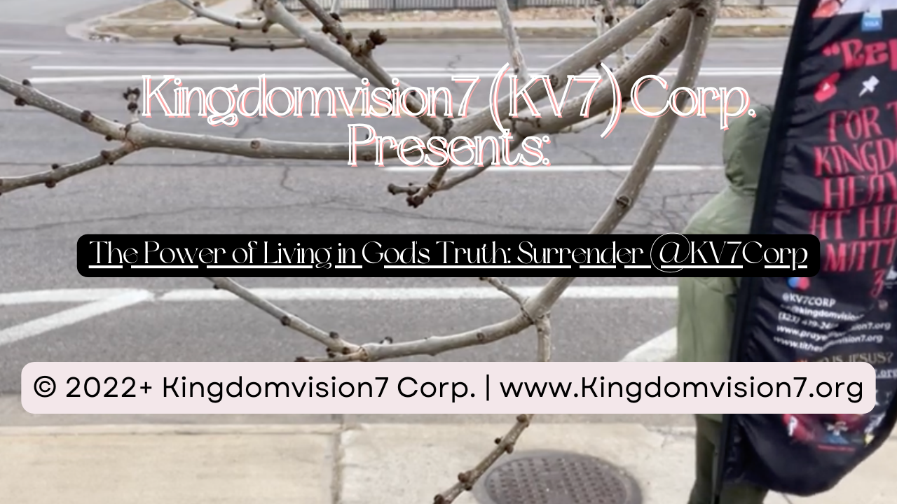 The Power of Living in God's Truth | Kingdomvision7 Corp.
