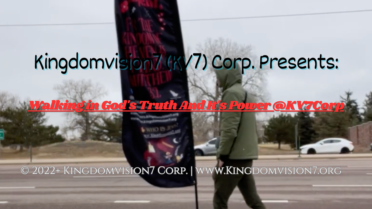 Walking in God's truth | Kingdomvision7 Corp.