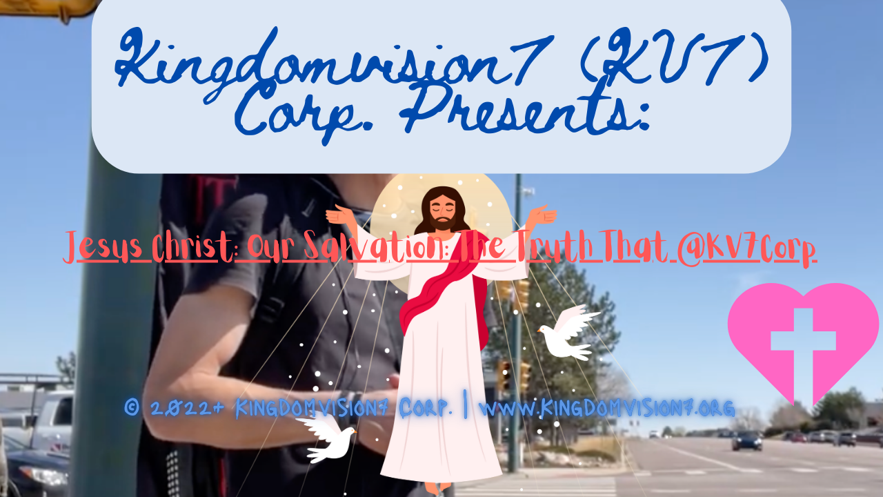 Jesus Christ: our salvation | Kingdomvision7 Corp.