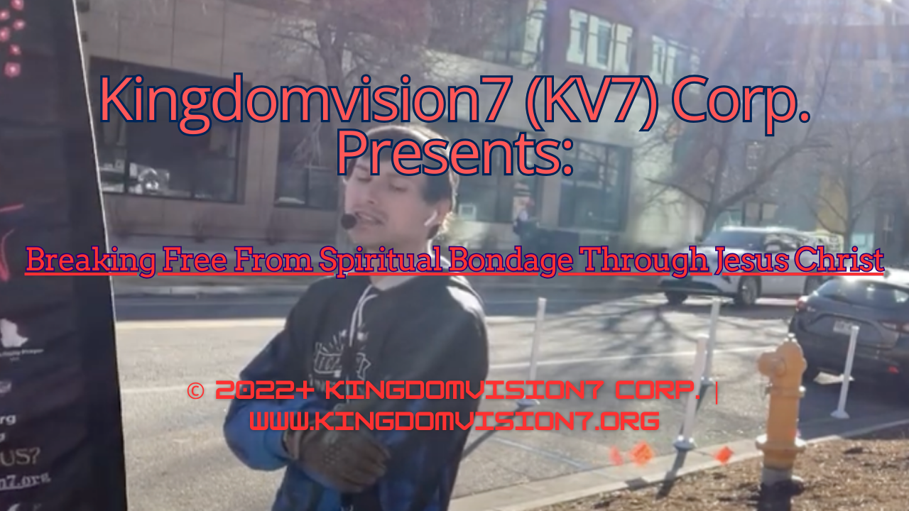 Breaking Free From Spiritual Bondage | Kingdomvision7 Corp.