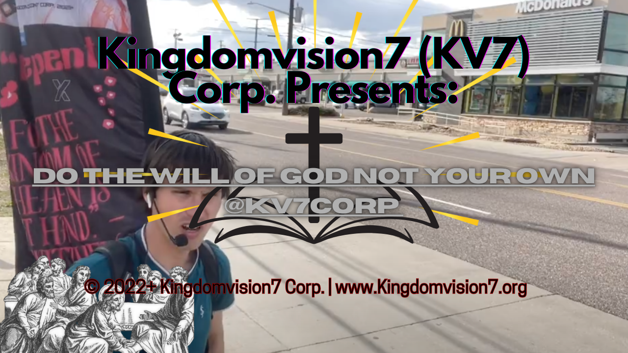 Do the will of God not your own | Kingdomvision7 Corp.