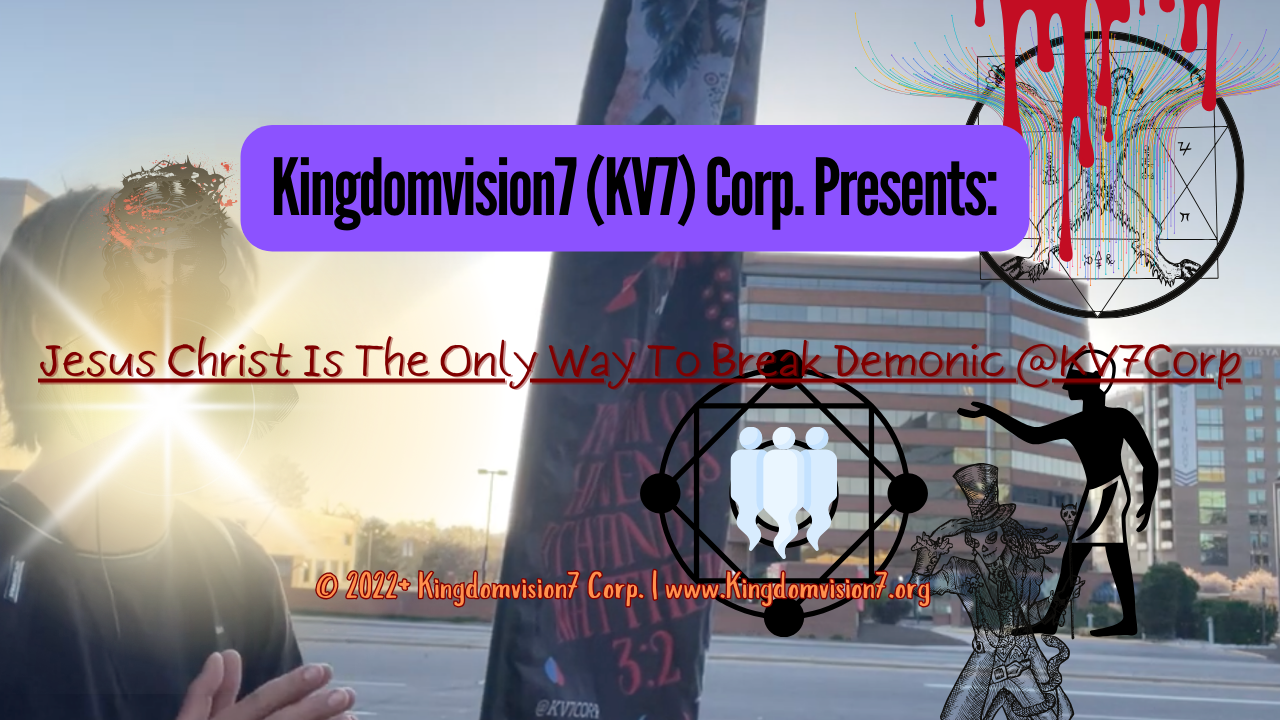 Jesus Christ is the only way to break demonic | Kingdomvision7 Corp.