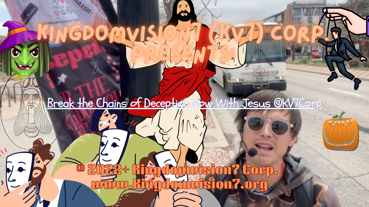 Break the chains of deception now with Jesus | Kingdomvision7 Corp.