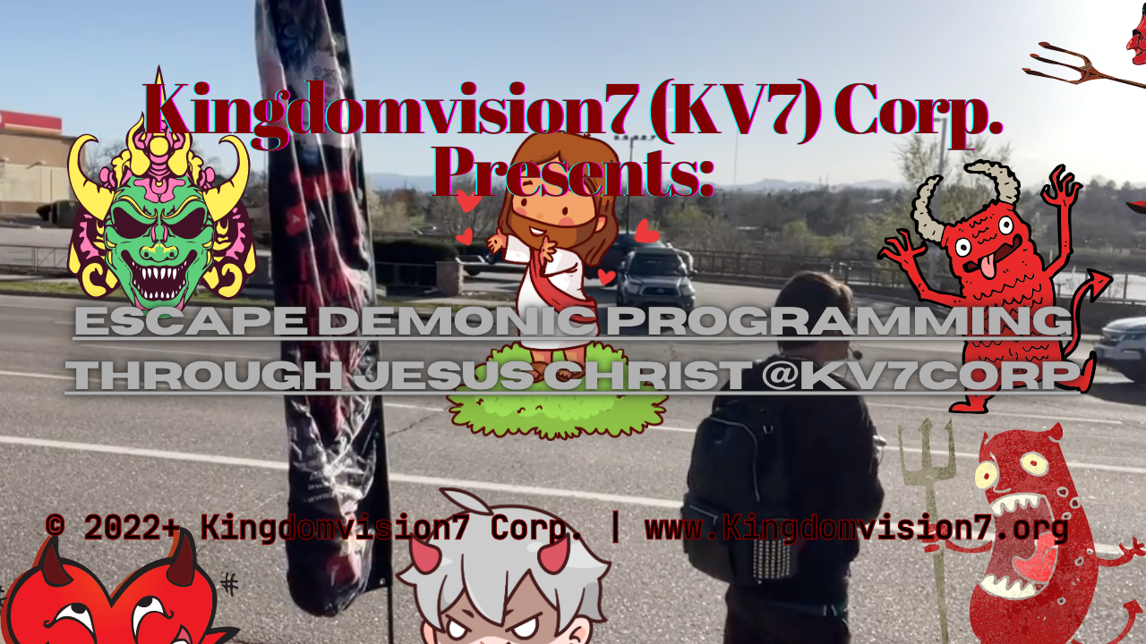 Escape demonic programming | Kingdomvision7 Corp.