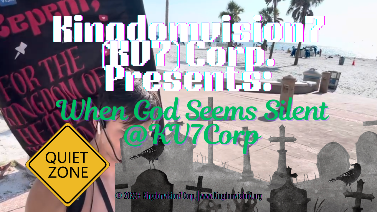 When God seems silent | Kingdomvision7 Corp.